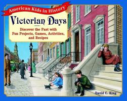 Victorian Days: Discover the Past with Fun Projects, Games, Activities, and Recipes 0471331228 Book Cover