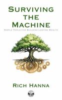Surviving the Machine: Simple Tools for Building Lasting Wealth B0G8789DM6 Book Cover