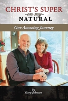 Christ's Super On My Natural: Our Amazing Journey 1543900623 Book Cover