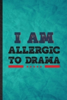 I Am Allergic to Drama: Funny Blank Lined Drama Soloist Orchestra Notebook/ Journal, Graduation Appreciation Gratitude Thank You Souvenir Gag Gift, Superb Graphic 110 Pages 1677222492 Book Cover