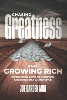 Chasing Greatness & Growing Rich: 21 Powerful Laws to Achieving Greatness in a Grand Style B0CJDBXK14 Book Cover