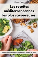 Les recettes méditerranéennes les plus savoureuses: Un nouveau régime qui vous aide à perdre du poids. Mediterranean Diet Recipes 180255422X Book Cover