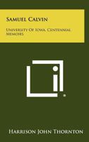 Samuel Calvin: University of Iowa, Centennial Memoirs 1258323621 Book Cover