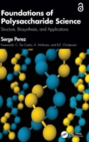 Foundations of Polysaccharide Science: Structure, Biosynthesis, and Applications 1041330464 Book Cover