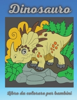 Dinosauro Libro da Colorare per Bambini: Attivit� da colorare per bambini dai 4 agli 8 anni- Grande regalo per ragazzi e ragazze 1326557521 Book Cover