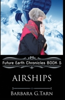 Airships (Future Earth Chronicles #5) 1097691136 Book Cover