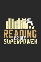 Reading Is My Superpower: Funny Cool Reading Enthusiasts Journal Notebook Workbook Diary Planner - 6x9 - 120 Dot Grid Pages - Cute Unique Gift For All Reading Fans and Enthusiasts 1708002545 Book Cover
