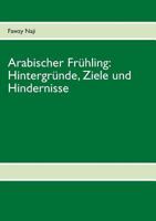 Arabischer Frühling: Hintergründe, Ziele und Hindernisse 3732237672 Book Cover