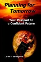 Planning for Tomorrow, Your Passport to a Confident Future 0976490307 Book Cover