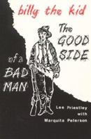 Billy the Kid: The Good Side of a Bad Man 1881325105 Book Cover