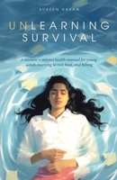 Unlearning Survival: A memoir + mental health manual for young adults learning to rest, heal, and belong (Black & White Edition) B0GXZB4W8F Book Cover
