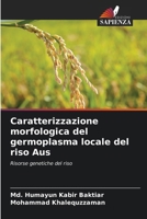 Caratterizzazione morfologica del germoplasma locale del riso Aus (Italian Edition) 6209749984 Book Cover