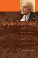 Sentinel of Truth: Gourgen Yanikian and the Struggle Against the Denial of the Armenian Genocide 1625162715 Book Cover