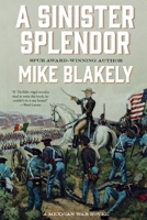 A Sinister Splendor: A Mexican War Novel 0765328380 Book Cover