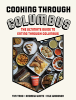 Cooking through Columbus: The Ultimate Guide to Eating through Columbus 1493074938 Book Cover
