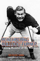Remembering Bulldog Turner: Unsung Monster of the Midway 0896728277 Book Cover