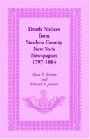 Death Notices from Steuben County, New York Newspapers, 1797-1884 0788409964 Book Cover