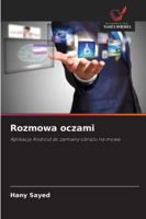 Rozmowa oczami: Aplikacja Android do zamiany obrazu na mowe (Polish Edition) 6206172252 Book Cover