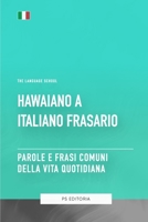 Hawaiano A Italiano Frasario - Parole e Frasi Comuni Della Vita Quotidiana (Italian Edition) B0CGTWZ7W6 Book Cover