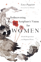 Rediscovering Scripture's Vision for Women: Fresh Perspectives on Disputed Texts 0830852719 Book Cover