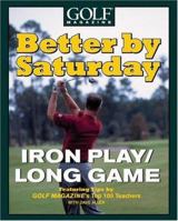 Better by Saturday: Iron Play/Long Game 0446532584 Book Cover