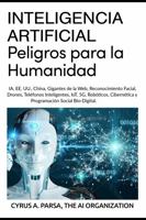 INTELIGENCIA ARTIFICIAL: Peligros para la Humanidad: IA, EE. UU., China, Gigantes de la Web, Reconocimiento Facial, Drones, Teléfonos Inteligentes, ... Social Bio-Digital 1953059066 Book Cover