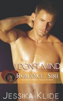 I Don't Mind: Romance: Siri B096V571FB Book Cover