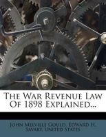 The War Revenue Law of 1898 Explained 1240036825 Book Cover