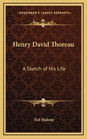 Henry David Thoreau: A Sketch Of His Life 1425469132 Book Cover