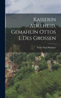Kaiserin Adelheid, Gemahlin Ottos I. Des Grossen B0BRBV7Z1Z Book Cover