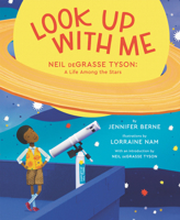 Look Up with Me: Neil deGrasse Tyson: A Life Among the Stars 0062844954 Book Cover
