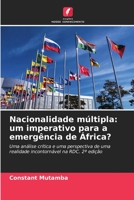 Nacionalidade múltipla: um imperativo para a emergência de África?: Uma análise crítica e uma perspectiva de uma realidade incontornável na RDC. 2ª edição 6206093999 Book Cover