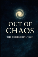 Out of Chaos: The Primordial Void B0FQK2TBMP Book Cover