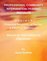 Proactive Response of Tactics & Effective Techniques: Manual 10: The Community Practitioner (Community-Based Public Safety Violence Interdiction Training) B0F7HQZCPW Book Cover