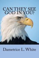 Can They See God in You 1466460628 Book Cover