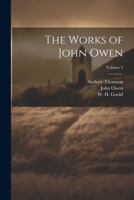 The Works of John Owen; Volume 2 1021458619 Book Cover