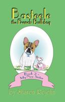 Basteele the French Bulldog: Book 2 - My New Sister 148095604X Book Cover