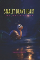Snaily Braveheart and The Little Star: A Story of Love That Grows and Grows B0DSKXBGMS Book Cover