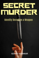 Secret Murder: Identity Becomes a Weapon (Detective Vikram Investigations & Mind Mastery books) B0FFSWZFR2 Book Cover
