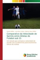 Comparativo da Velocidade de Sprints entre Atletas de Futebol sub 15 6202193514 Book Cover