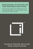 Functional Activities of the Pancreas and Liver: A Study of Objective Methods for the Estimation of Function Levels in Health and Disease 1258244225 Book Cover