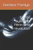 Fils du système, Père de la révolution (French Edition) B0FDQQLGJS Book Cover