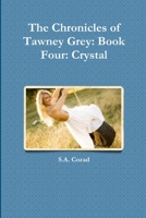 The Chronicles of Tawney Grey: Book Four: Crystal 1312321768 Book Cover