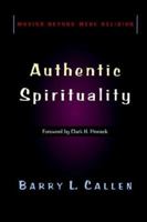 Authentic Spirituality: Moving Beyond Mere Religion 0975543598 Book Cover
