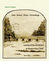 John Brown Photo Chronology: Catalog of the Exhibition at Harpers Ferry, 2009 0977363872 Book Cover