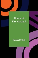 Bruce of the Circle A 9356087962 Book Cover