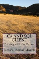 C# and SQL Client: Working with the Dataset 1720605238 Book Cover