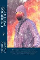 Underdog Psychosis: How Deprived Socio-Economic Conditions and Lack of Stimulation Can Cause Underdog Psychosis 1534682503 Book Cover