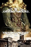 Almost a Queen: Book One of the Three Graces Trilogy 1540320332 Book Cover