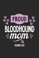 Proud Bloodhound Mom Calender 2020: Funny Cool Bloodhound Calender 2020 Monthly & Weekly Planner - 6x9 - 128 Pages. Cute Gift For All Bloodhound Moms, Mothers, New Pet Owners, Enthusiasts, Fans And Lo 1708576843 Book Cover